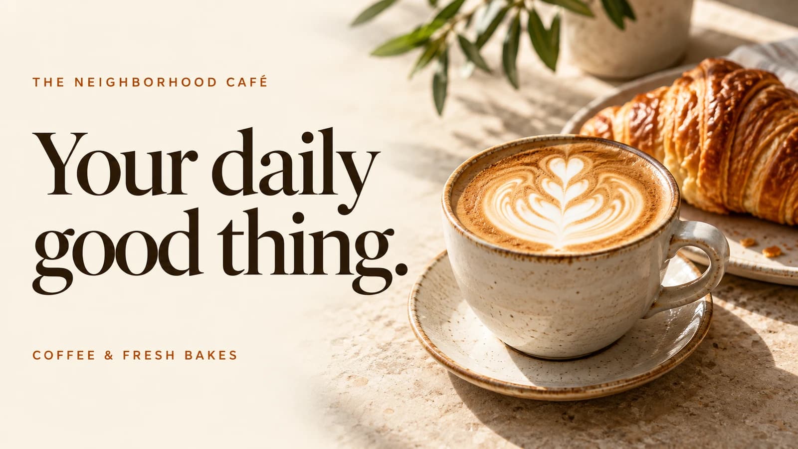 Café promotion reading Your daily good thing, with a cappuccino and fresh croissant
